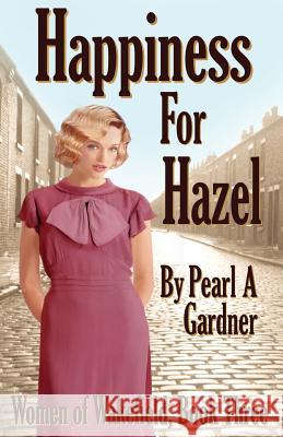 Happiness for Hazel Pearl A. Gardner 9781720902782 Createspace Independent Publishing Platform - książka