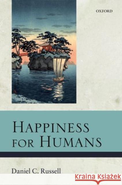 Happiness for Humans Daniel C. Russell 9780199583683 Oxford University Press, USA - książka