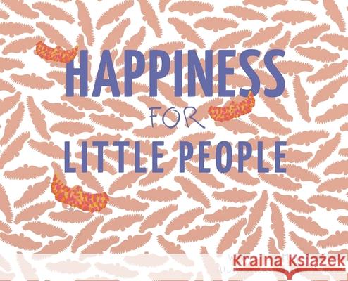 Happiness for Little People Megan Gillett Cloe Auneau  9781916142909 Megan Gillett - książka