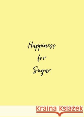 Happiness for Sugar Flip Smith 9780228828389 Tellwell Talent - książka