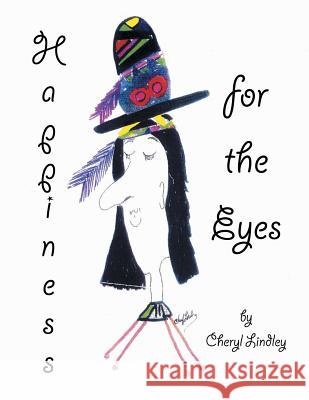 Happiness for the Eyes Cheryl Lindley 9781491844250 Authorhouse - książka