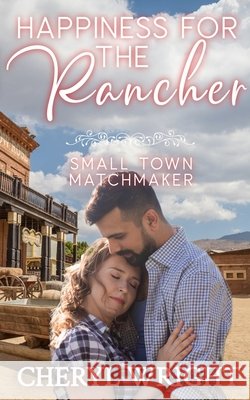 Happiness for the Rancher Cheryl Wright 9780645703368 Cheryl Wright - Sole Trader - książka