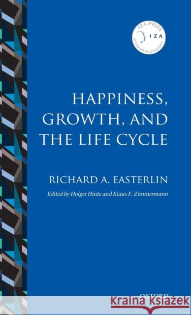 Happiness, Growth, and the Life Cycle Richard A. Easterlin Holge Hinte Klaus F. Zimmerman 9780199597093 Oxford University Press, USA - książka