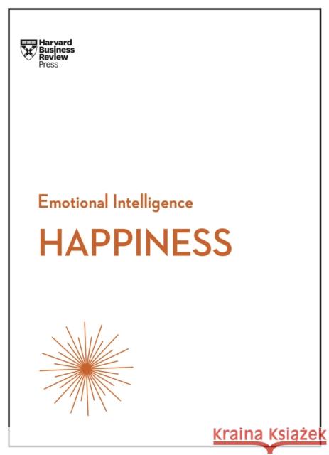 Happiness (HBR Emotional Intelligence Series) Harvard Business Review                  Daniel Gilbert Annie McKee 9781633693210 Harvard Business School Press - książka