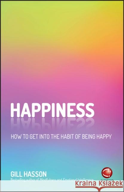 Happiness: How to Get Into the Habit of Being Happy Hasson, Gill 9780857087591 John Wiley and Sons Ltd - książka