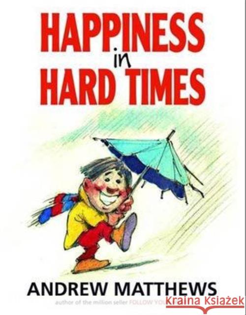 Happiness in Hard Times Andrew Matthews 9780975764206 Seashell Publishers Pty Ltd - książka