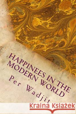 Happiness in the Modern World Per Wadjit 9781468180381 Createspace - książka