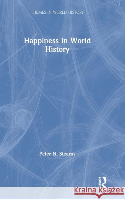 Happiness in World History Peter N. Stearns 9780367561055 Routledge - książka