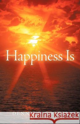 Happiness Is Dennis E. Coates 9781449765460 WestBow Press - książka