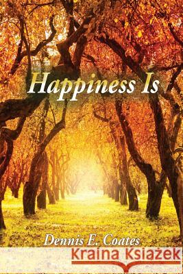 Happiness Is Dennis Coates 9781948779524 Toplink Publishing, LLC - książka