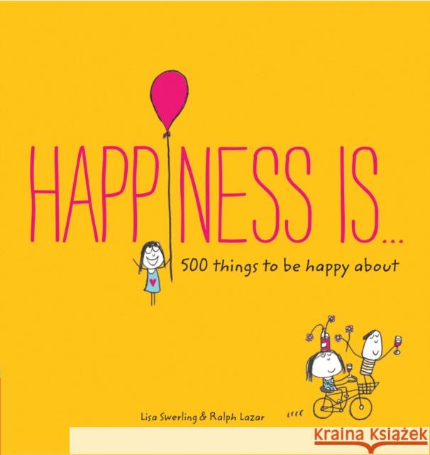 Happiness Is...: 500 things to be happy about Lazar Ralph 9781452136004 Chronicle Books - książka