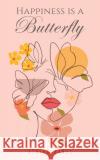 Happiness Is a Butterfly Athira Kamal 9789948796381 Austin Macauley Publishers FZE