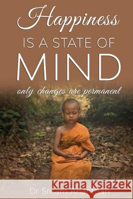 Happiness Is A State of Mind: Only Changes are Permanent Dr Sriram Ananthan 9781644670705 Dr. Sriram Ananthan - książka