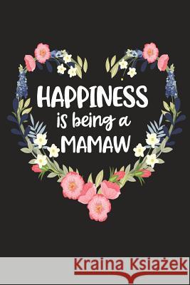 Happiness Is Being a Mamaw: Cute Mother's Day Gift for Awesome Mom, Nana, Gigi, Mimi Cute Journals 9781098547622 Independently Published - książka