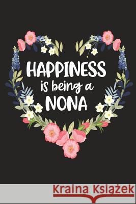 Happiness Is Being a Nona: Cute Mother's Day Gift for Awesome Mom, Nana, Gigi, Mimi Cute Journals 9781098548063 Independently Published - książka