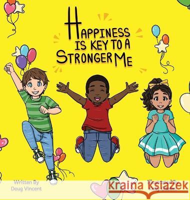 Happiness Is Key To A Stronger Me Douglas Vincent Kelly Glielmi 9781736663837 Douglas Vincent - książka