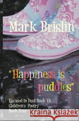 Happiness is Puddles: Encased in Dust Book 4 Bodnar, Olga 9781482531848 Createspace - książka