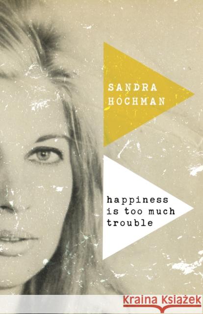 Happiness Is Too Much Trouble Sandra Hochman 9781683365198 Turner - książka