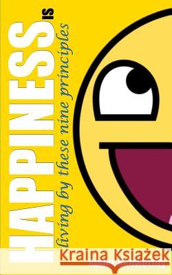 Happiness is...living by these nine principles Kenworthy, Roger 9781502703187 Createspace - książka