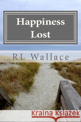 Happiness Lost Rl Wallace 9781492900498 Createspace - książka