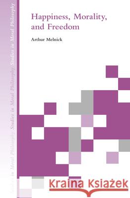 Happiness, Morality, and Freedom Arthur Melnick 9789004283206 Brill - książka