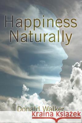 Happiness Naturally Donald Walker 9781524603397 Authorhouse - książka