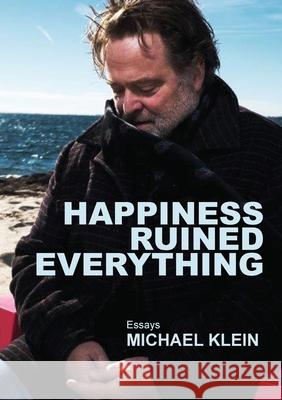 Happiness Ruined Everything Michael Klein 9780913123546 Galileo Press - książka
