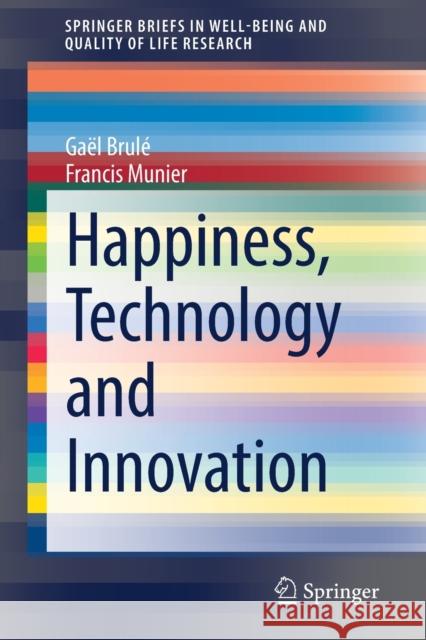 Happiness, Technology and Innovation Brul Francis Munier 9783030826840 Springer - książka