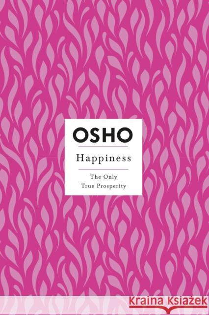 Happiness: The Only True Prosperity Osho 9781250786326 St. Martin's Essentials - książka