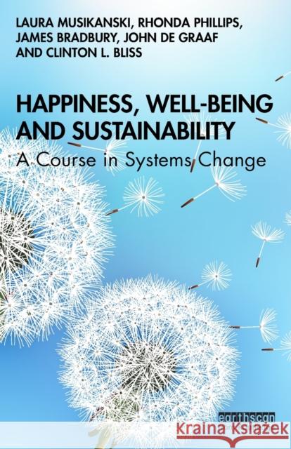 Happiness, Well-being and Sustainability: A Course in Systems Change Musikanski, Laura 9780367488703 Routledge - książka