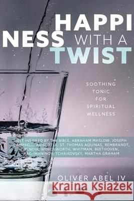 Happiness with a Twist: Soothing Tonic for Spiritual Wellness Abel, Oliver 9798511240169 Independently published - książka