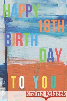 Happy 18th Birthday: 18th Birthday Gi Ch Publishing 9781709798108 Independently Published - książka