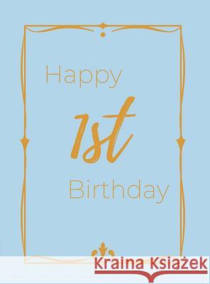 Happy 1st Birthday Guest Book (Hardcover): First birthday Guest book, party and birthday celebrations decor, memory book,1st birthday, baby shower, ha Bell, Lulu and 9781912817436 Lulu and Bell - książka