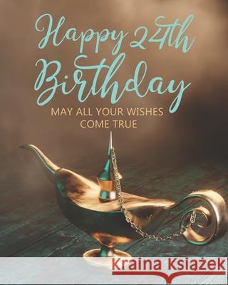 Happy 24th Birthday: May All Your Wishes Come True Stylish Press 9781655719011 Independently Published - książka