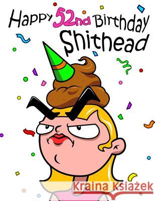 Happy 52nd Birthday Shithead: Forget the Birthday Card and Get This Funny Birthday Password Book Instead! Karlon Douglas Level Up Designs Karlon Douglas 9781796677973 Independently Published - książka