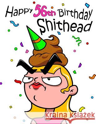 Happy 56th Birthday Shithead: Forget the Birthday Card and Get This Funny Birthday Password Book Instead! Karlon Douglas Level Up Designs Karlon Douglas 9781796678017 Independently Published - książka