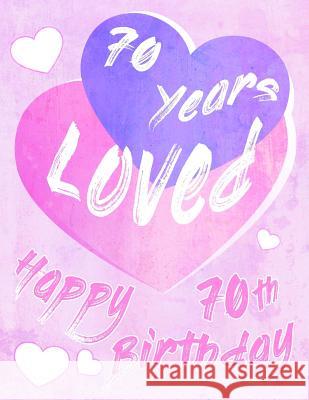 Happy 70th Birthday: 70 Years Loved, Say Happy Birthday and Show Your Love with this Large Print Address Book. Way Better Than a Birthday C Karlon Douglas Level Up Designs Karlon Douglas 9781073375226 Independently Published - książka