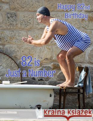 Happy 82nd Birthday: 82 is Just a Number, Large Print Address Book for the Young at Heart. Forget the Birthday Card and Give a Birthday Boo Level Up Designs Karlon Douglas 9781074601256 Independently Published - książka