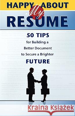Happy About My Resume: 50 Tips for Building a Better Document to Secure a Brighter Future Safani, Barbara 9781600051128 Happy about - książka