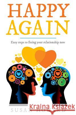 Happy Again: Easy steps to fixing your relationship now Howard, Susan 9781791980597 Independently Published - książka