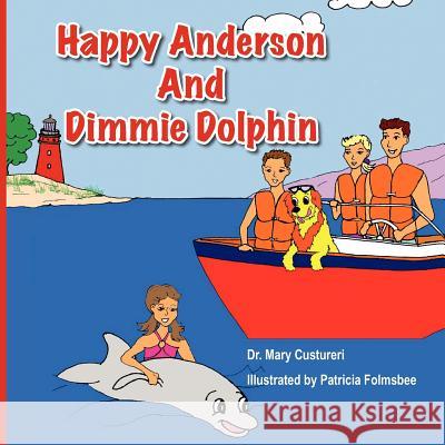 Happy Anderson and Dimmy Dolphin Mary Katherine Custureri Patricia Folmsbee 9780984655861 Taylor and Seale Publishers - książka