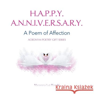 Happy Anniversary: A Poem of Affection Macarena Luz Bianchi 9781954489103 Spark Social, Inc. - książka