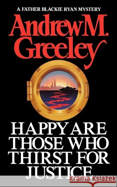 Happy Are Those Who Thirst for Justice Andrew M. Greeley 9780892961801 Mysterious Press - książka