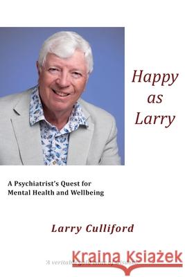 Happy as Larry: A Psychiatrist's Quest for Mental Health and Wellbeing Larry Culliford 9781835638934 New Generation Publishing - książka