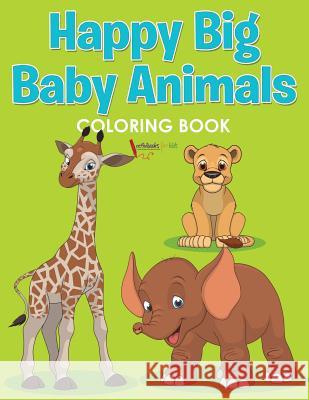 Happy Big Baby Animals Coloring Book Activibooks For Kids 9781683219323 Activibooks for Kids - książka