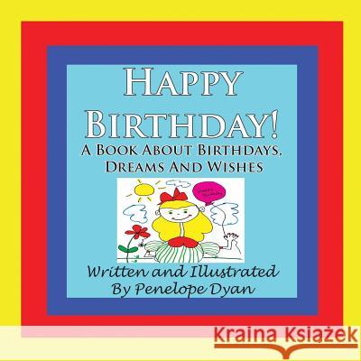 Happy Birthday! a Book about Birthdays, Dreams and Wishes Penelope Dyan Penelope Dyan 9781935118732 Bellissima Publishing - książka