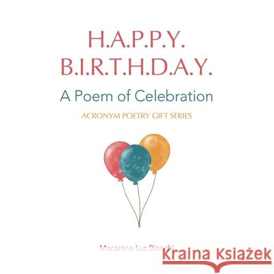 Happy Birthday: A Poem of Celebration Macarena Luz Bianchi 9781954489158 Spark Social, Inc. - książka