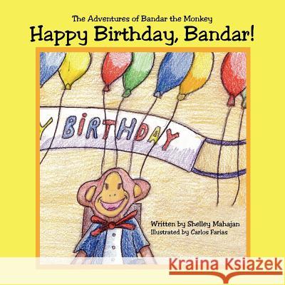 Happy Birthday, Bandar!: The Adventures of Bandar the Monkey Mahajan, Shelley 9781425976538 Authorhouse - książka