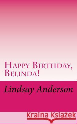Happy Birthday, Belinda! Lindsay Anderson 9781718800199 Createspace Independent Publishing Platform - książka