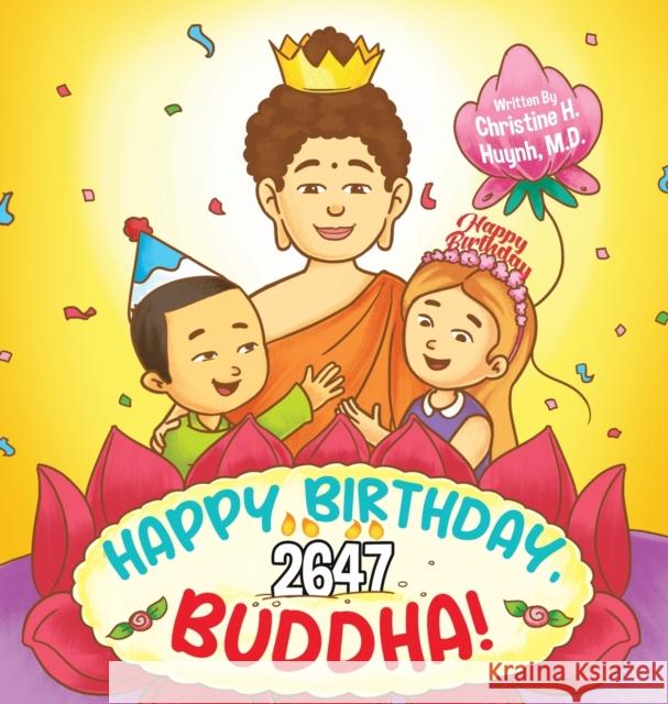 Happy Birthday, Buddha!: Join the children in celebrating the Buddha's Birthday on Vesak day in Buddhism for kids. Christine Huynh, M D   9781951175160 Dharma Wisdom, LLC - książka